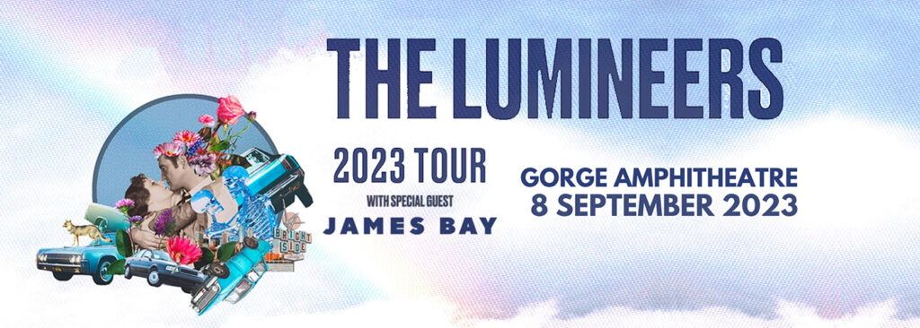 The Lumineers & James Bay at Gorge Amphitheatre
