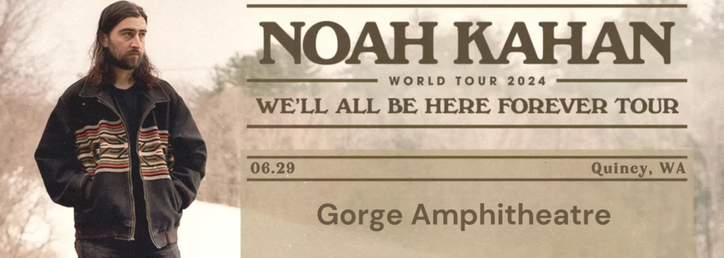 Noah Kahan at Gorge Amphitheatre
